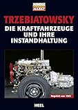 Die Kraftfahrzeuge und ihre Instandhaltung: Reprint von 1961 (VLB Reihenkürzel: TX927 - 25 Jahre HEEL Klassiker)